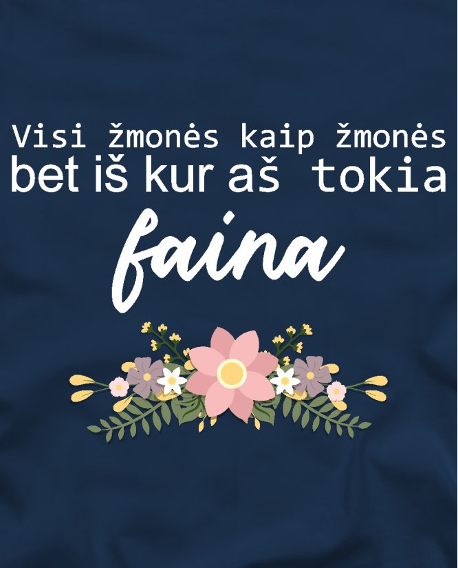  iš kur aš tokia faina